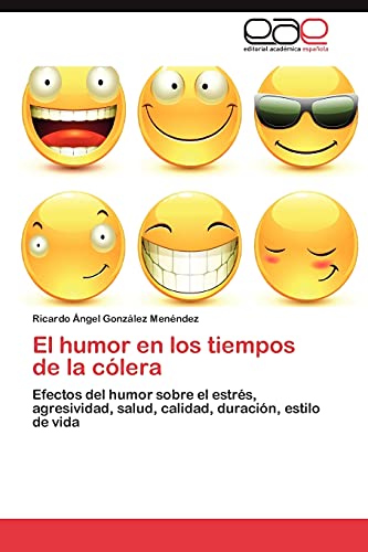 El humor en los tiempos de la cólera: Efectos del humor sobre el estrés, agresividad, salud, calidad, duración, estilo de vida