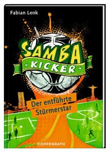 Samba Kicker: Der entführte Stürmerstar: (Bd. 4)