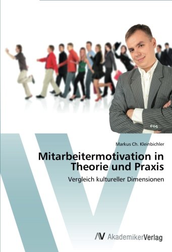 Mitarbeitermotivation in Theorie und Praxis: Vergleich kultureller Dimensionen