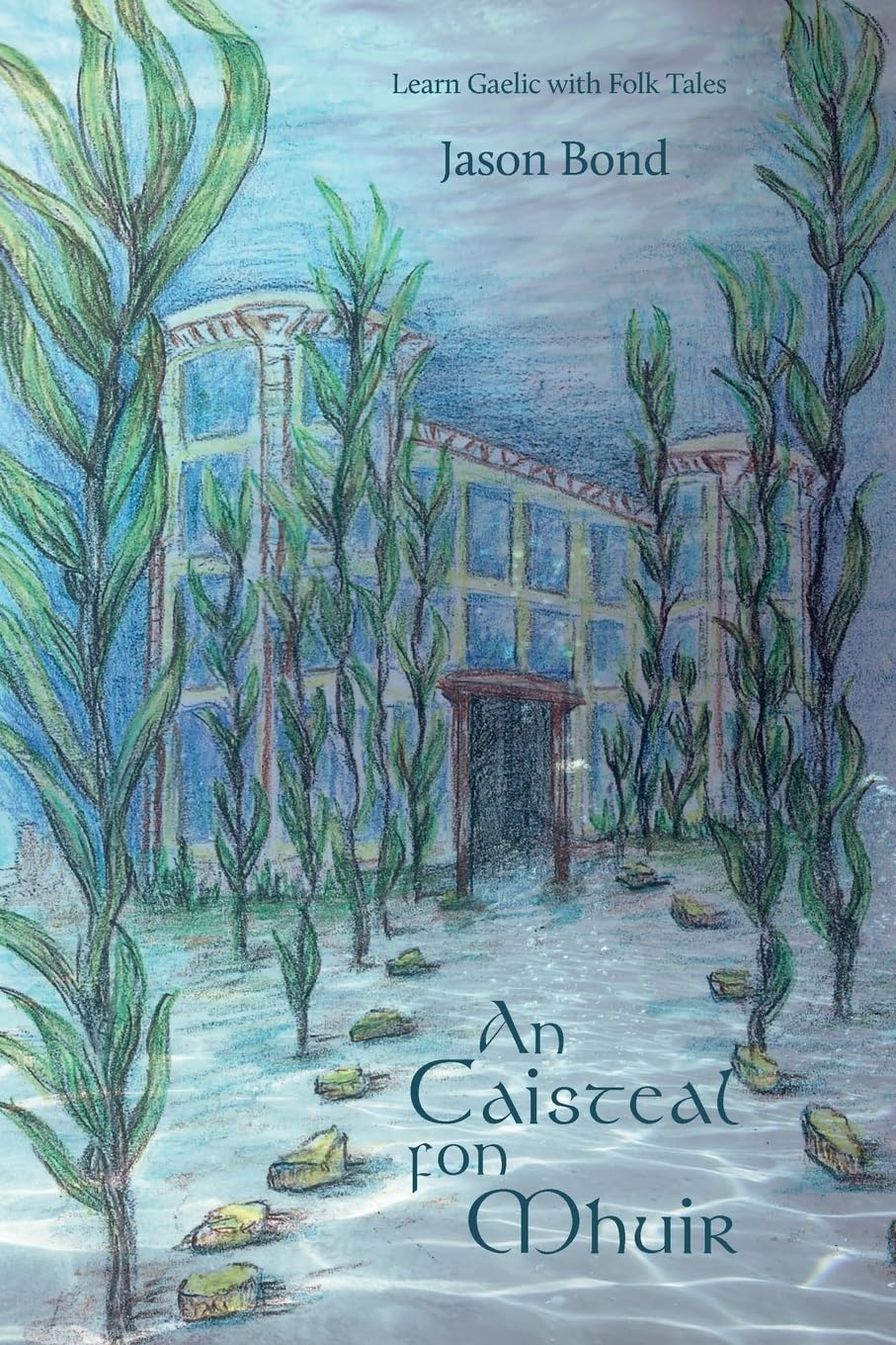 An Caisteal fon Mhuir: A short novel for Gaelic learners (Learn Gaelic with Folk Tales, Band 3)