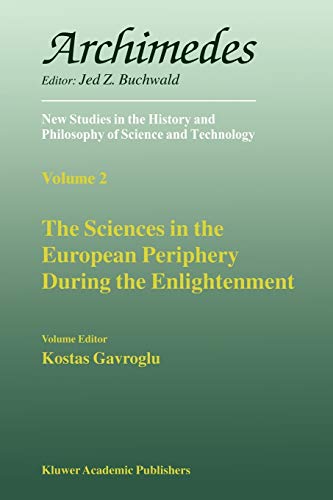 The Sciences in the European Periphery During the Enlightenment (Archimedes, 2, Band 2)