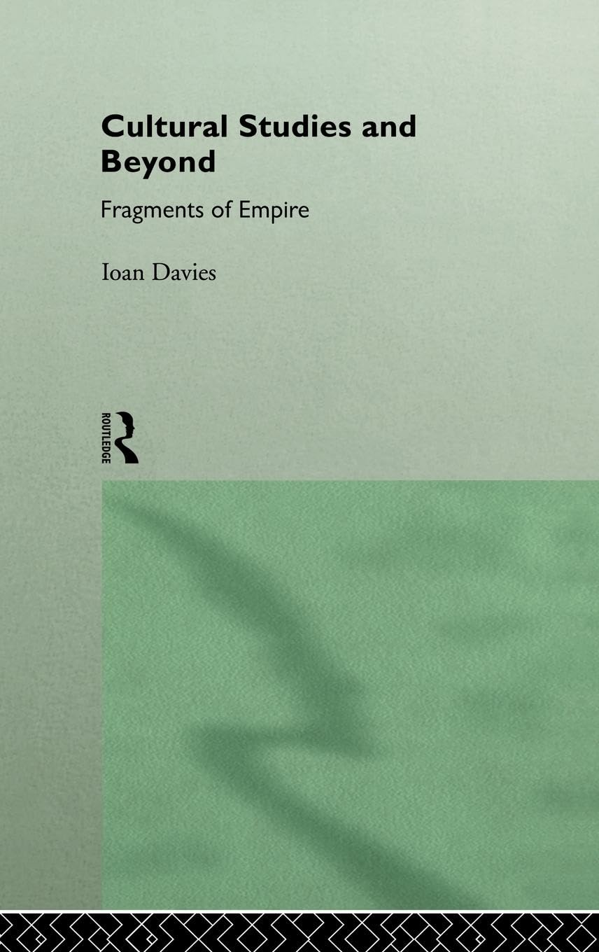 Cultural Studies and Beyond: Fragments of Empire