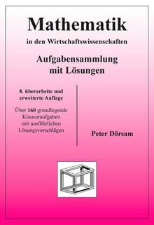 Mathematik in den Wirtschaftswissenschaften. Aufgabensammlung mit Lösungen