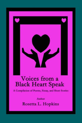 Voices from a Black Heart Speak: A Compilation of Poems, Essay, and Short Stories