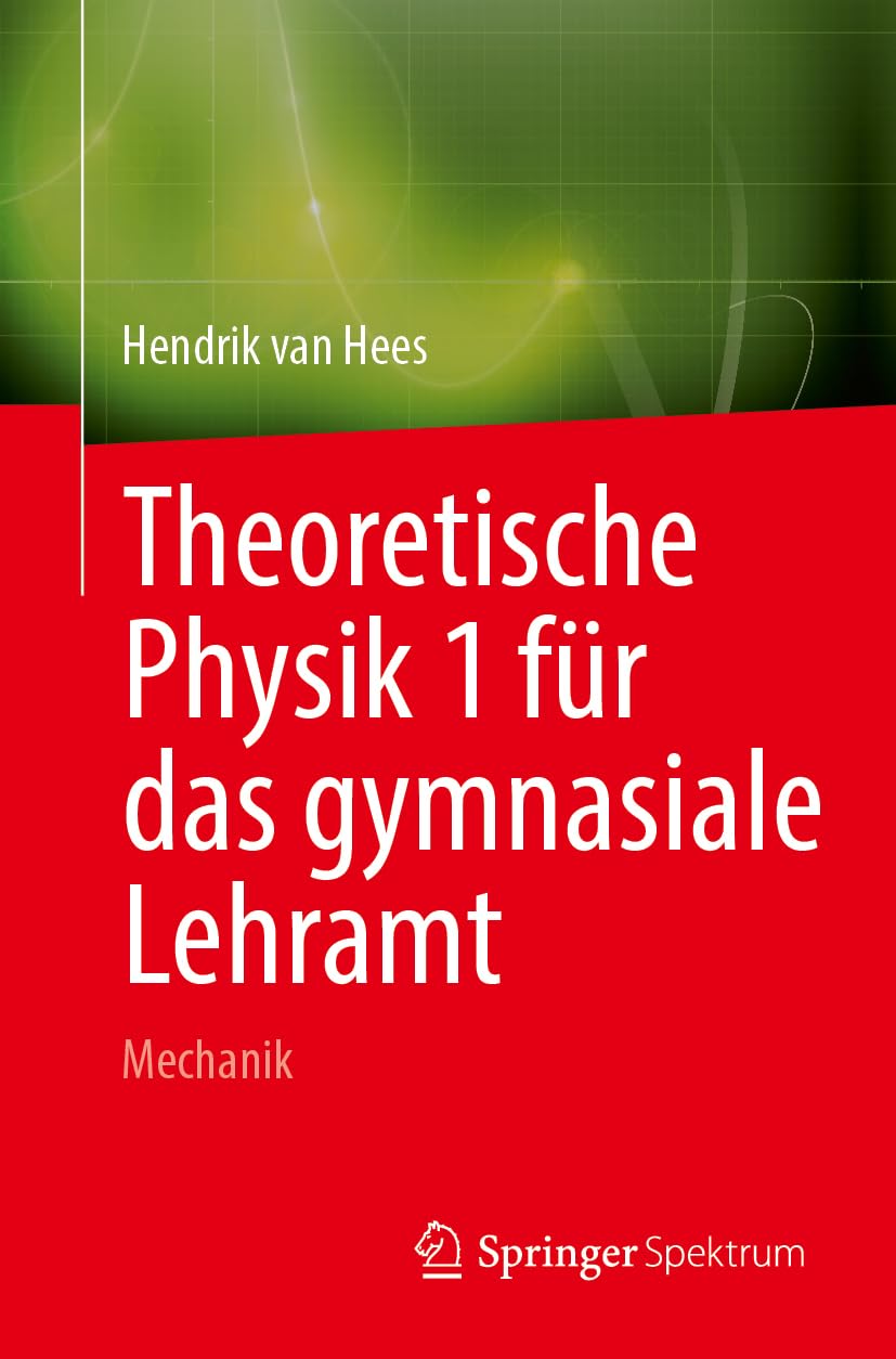 Mechanik für das gymnasiale Lehramt: Theoretische Physik und mathematische Methoden klar erklärt