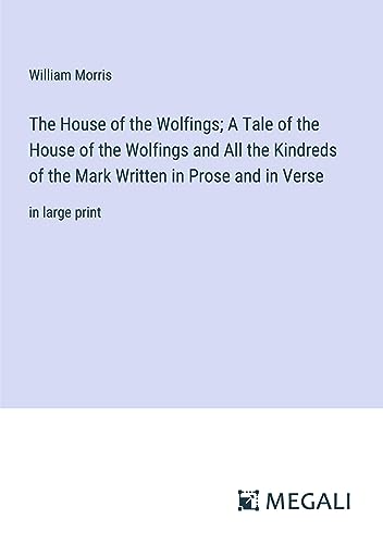 Die Buchhandlung in Oelde hat das Buch The House of the Wolfings; A Tale of the House of the Wolfings and All the Kindreds of the Mark Written in Prose and in Verse: in large print