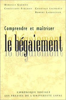 Comprendre et maîtriser le bégaiement (Savoir communiquer)
