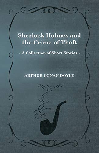 Sherlock Holmes and the Crime of Theft (A Collection of Short Stories)
