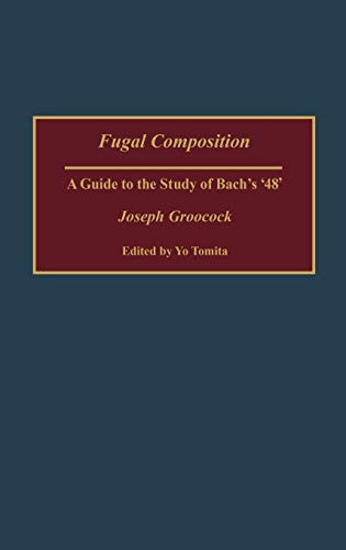 Fugal Composition: A Guide to the Study of Bach's '48' (Contributions to the Study of Music & Dance)