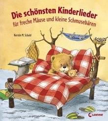 Die schönsten Kinderlieder für freche Mäuse und kleine Schmusebären