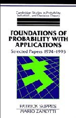 Foundations of Probability with Applications: Selected Papers 1974–1995 (Cambridge Studies in Probability, Induction and Decision Theory)