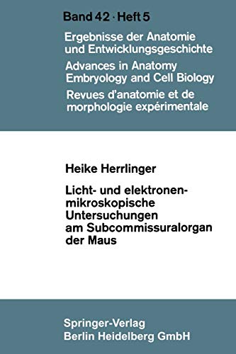 Licht- und elektronenmikroskopische Untersuchungen am Subcommissuralorgan der Maus (Advances in Anatomy, Embryology and Cell Biology)