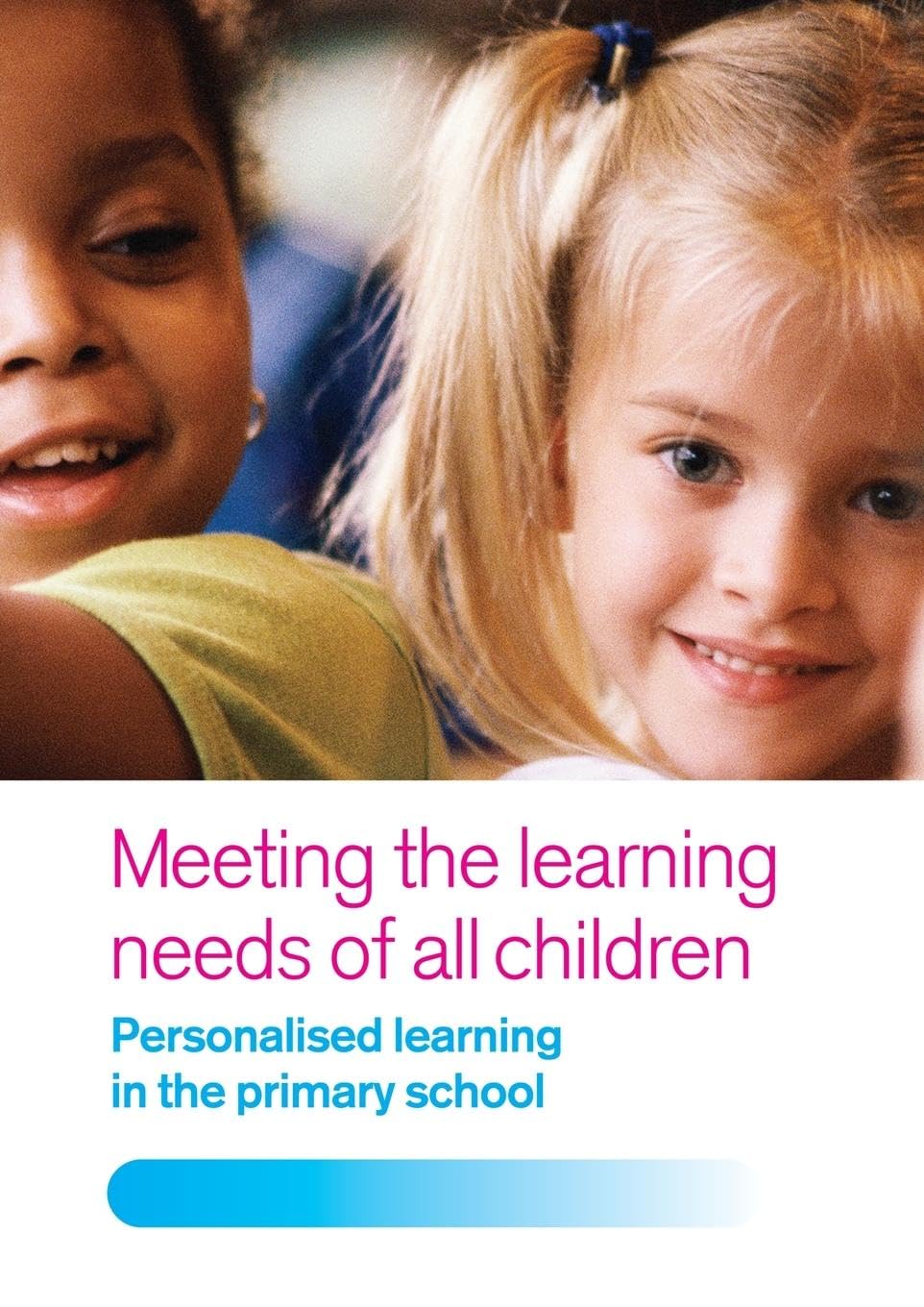 Meeting the Learning Needs of All Children: Personalised Learning in the Primary School