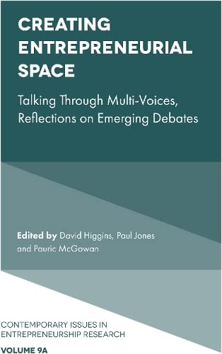 Creating Entrepreneurial Space: Talking Through Multi-voices, Reflections on Emerging Debates (Contemporary Issues in Entrepreneurship Research, 9A)