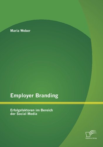 Employer Branding: Erfolgsfaktoren im Bereich der Social Media