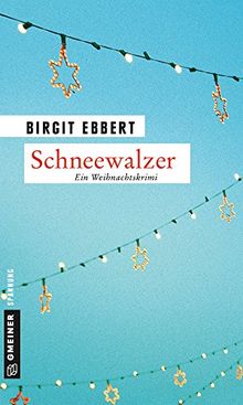 Schneewalzer: Ein Weihnachtskrimi (Kriminalromane im GMEINER-Verlag)