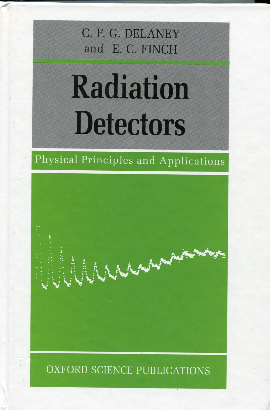 RADIATION DETECTORS C: Physical Principles and Applications (Oxford Science Publications)