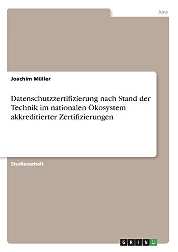 Datenschutzzertifizierung nach Stand der Technik im nationalen Ökosystem akkreditierter Zertifizierungen