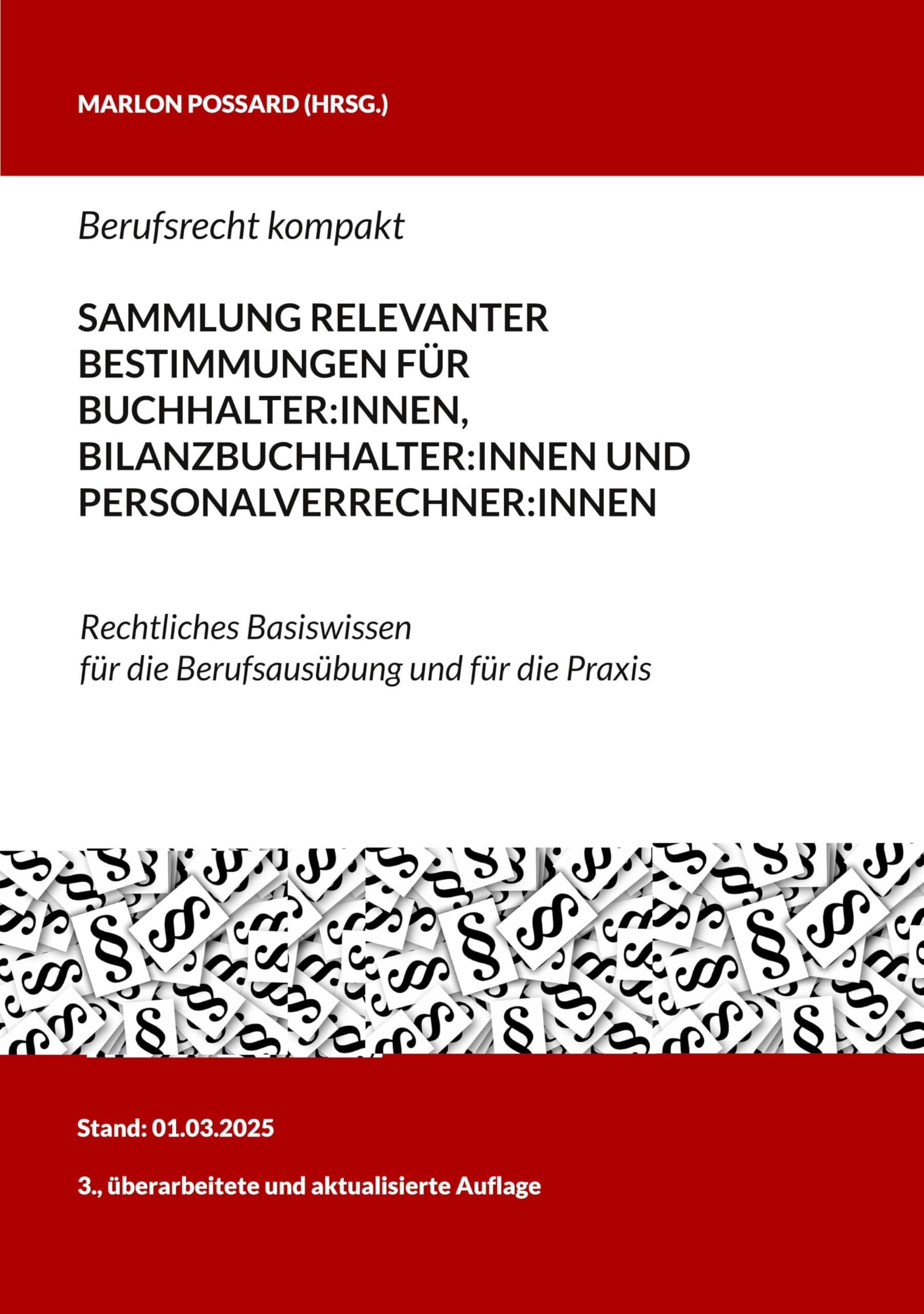 Berufsrecht kompakt: Sammlung relevanter Bestimmungen für Buchhalter:innen, Bilanzbuchhalter:innen und Personalverrechner:innen: Rechtliches Basiswissen für die Berufsausübung und für die Praxis