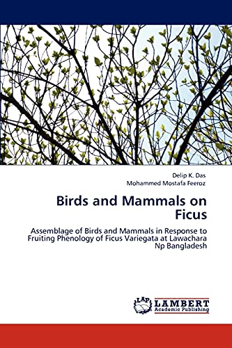 Birds and Mammals on Ficus: Assemblage of Birds and Mammals in Response to Fruiting Phenology of Ficus Variegata at Lawachara Np Bangladesh