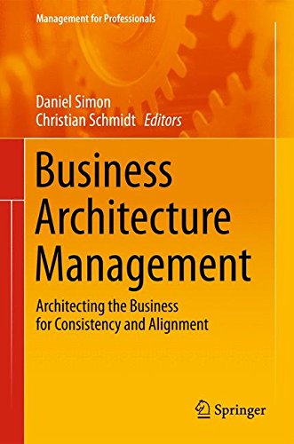 Business Architecture Management: Architecting the Business for Consistency and Alignment (Management for Professionals)