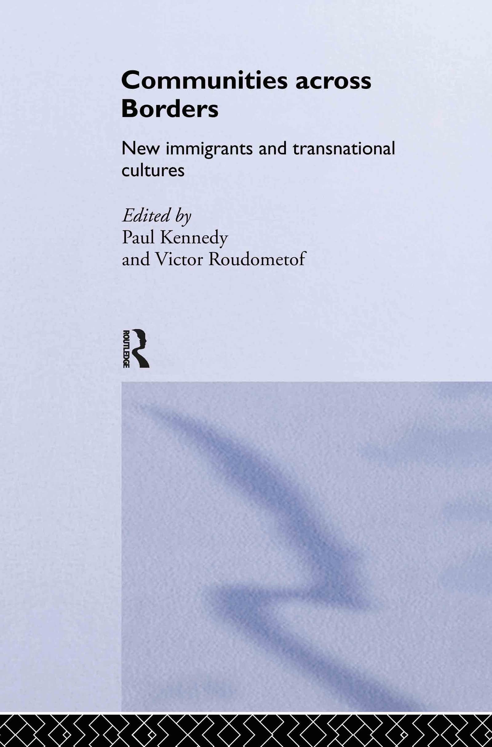 Communities Across Borders: New Immigrants and Transnational Cultures (Transnationalism. Routledge Research in Transnationalism, 5, Band 5)