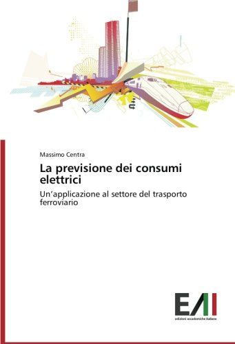 La previsione dei consumi elettrici: Un’applicazione al settore del trasporto ferroviario