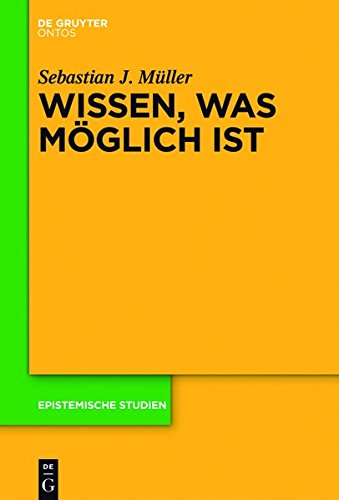 Wissen, was möglich ist (Epistemische Studien / Epistemic Studies, Band 28)