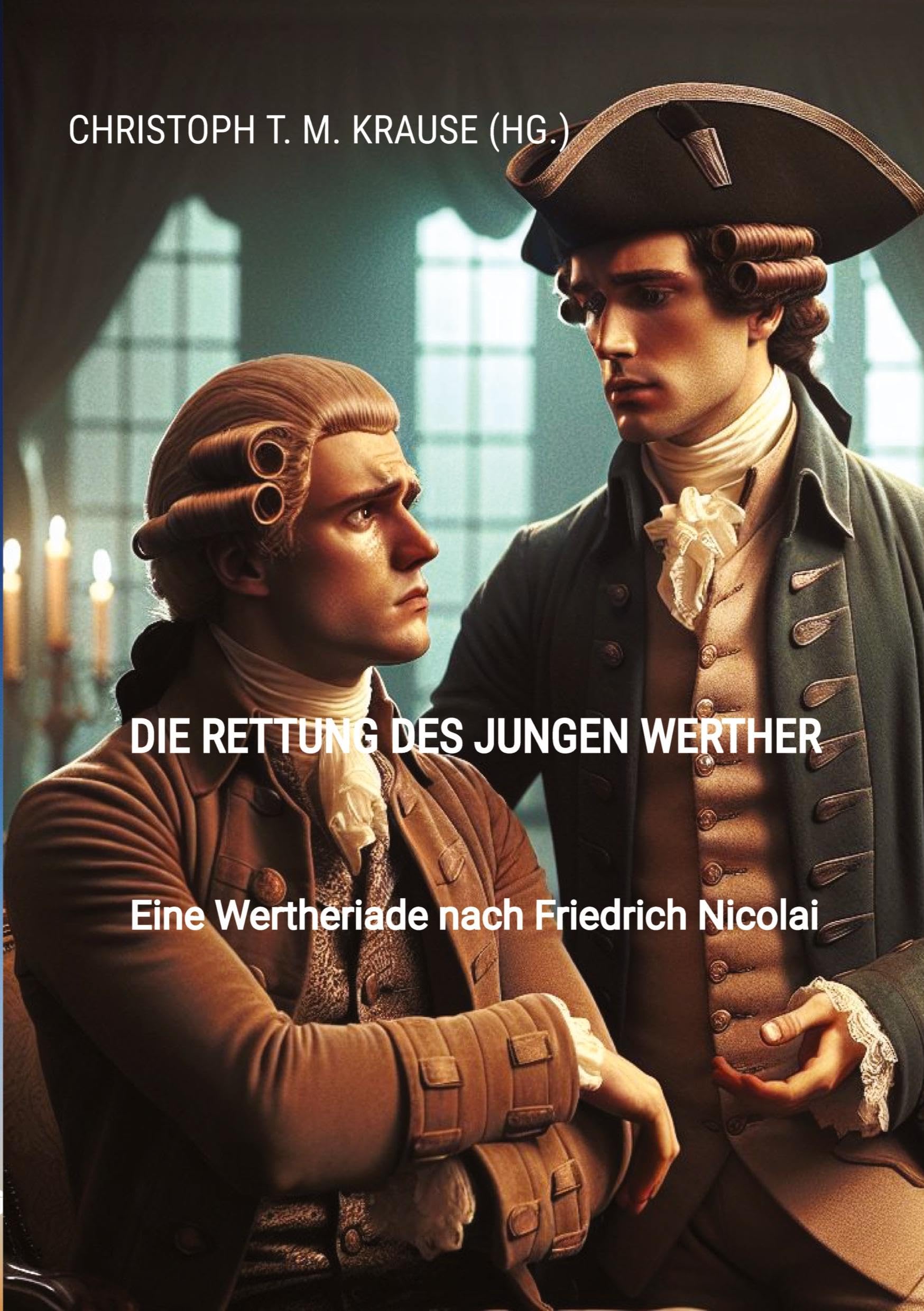 Die Rettung des jungen Werther: Eine Wertheriade nach Friedrich Nicolai