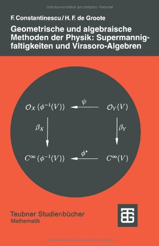 Geometrische und algebraische Methoden der Physik: Supermannigfaltigkeiten und Virasoro-Algebren
