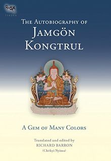 The Autobiography Of Jamgon Kongtrul: A Gem Of Many Colors: A Gem of Many Colours (Tsadra)