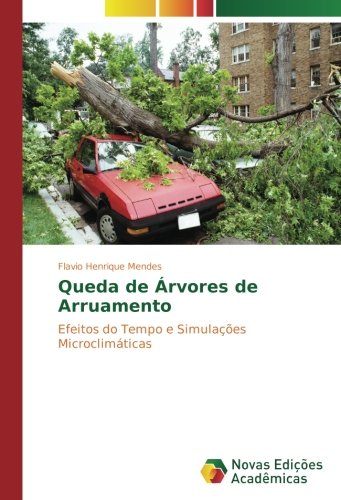 Queda de Árvores de Arruamento: Efeitos do Tempo e Simulações Microclimáticas