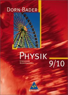 Dorn / Bader Physik SI - Ausgabe 2007 für Niedersachsen: Schülerband 9 / 10: Ausgabe zum Kerncurriculum 2007