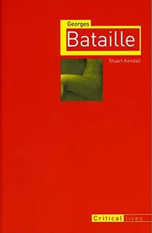 GEORGES BATAILLE (Critical Lives)