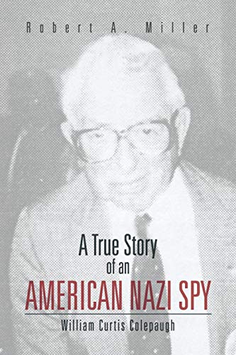 A True Story of An American Nazi Spy: William Curtis Colepaugh