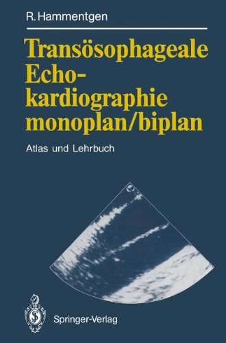 Transösophageale Echokardiographie Monoplan/biplan: Atlas und Lehrbuch