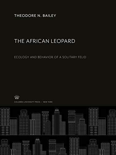 The African Leopard: Ecology and Behavior of a Solitary Felid