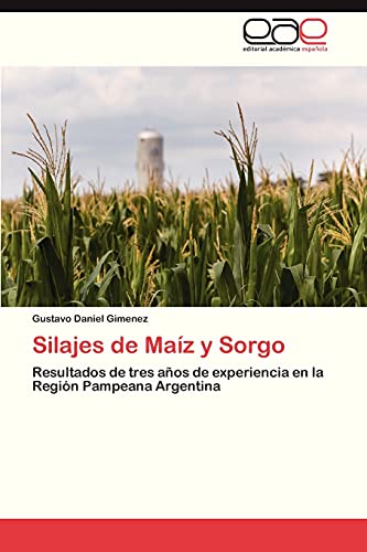 Silajes de Maíz y Sorgo: Resultados de tres años de experiencia en la Región Pampeana Argentina