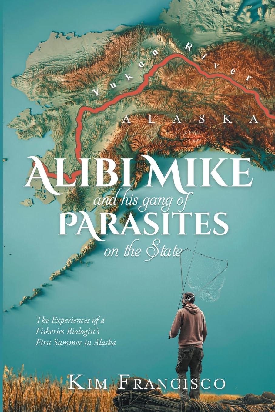 Alibi Mike and His Gang of Parasites on the State: The Experiences of a Fisheries Biologist's First Summer in Alaska