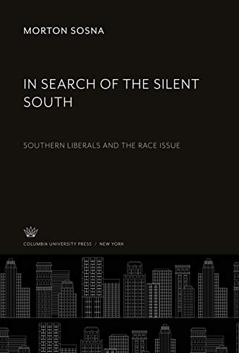 In Search of the Silent South: Southern Liberals and the Race Issue