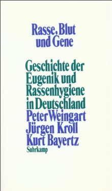 Rasse, Blut und Gene: Geschichte der Eugenik und Rassenhygiene in Deutschland