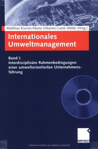 Internationales Umweltmanagement: Band I: Interdisziplinäre Rahmenbedingungen einer umweltorientierten Unternehmensführung: Umweltschutz als betriebliches Entscheidungsproblem: 1