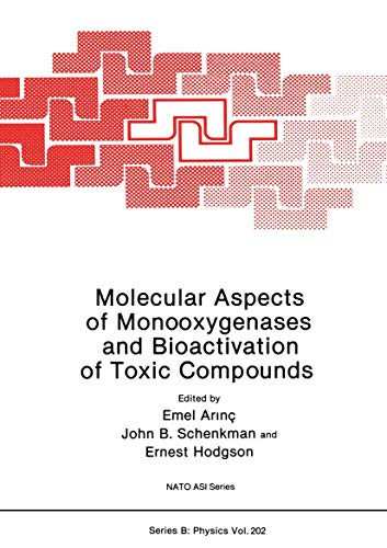 Molecular Aspects of Monooxygenases and Bioactivation of Toxic Compounds (Nato Science Series A: (Closed)) (Nato Science Series A:, 202, Band 202)
