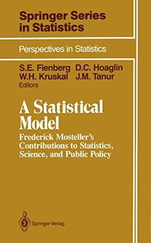 A Statistical Model: Frederick Mosteller’s Contributions to Statistics, Science, and Public Policy (Springer Series in Statistics)