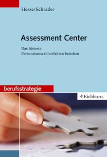 Assessment Center: Das härteste Personalauswahlverfahren bestehen von Hesse, Jürgen, Schrader, Hans Christian | Buch | Zustand gut