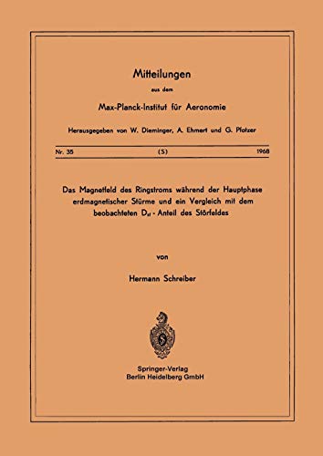 Das Magnetfeld des Ringstroms während der Hauptphase Erdmagnetischer Stürme und ein Vergleich mit dem Beobachteten Dst - Anteil des Störfeldes ... für Aeronomie, 35, Band 35)