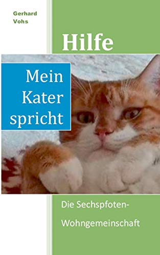 Hilfe, mein Kater spricht: Die Sechspfoten-Wohngemeinschaft