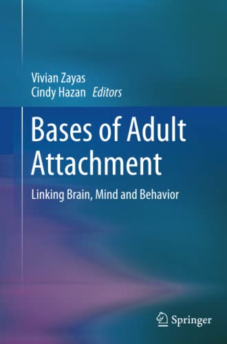 Bases of Adult Attachment: Linking Brain, Mind and Behavior