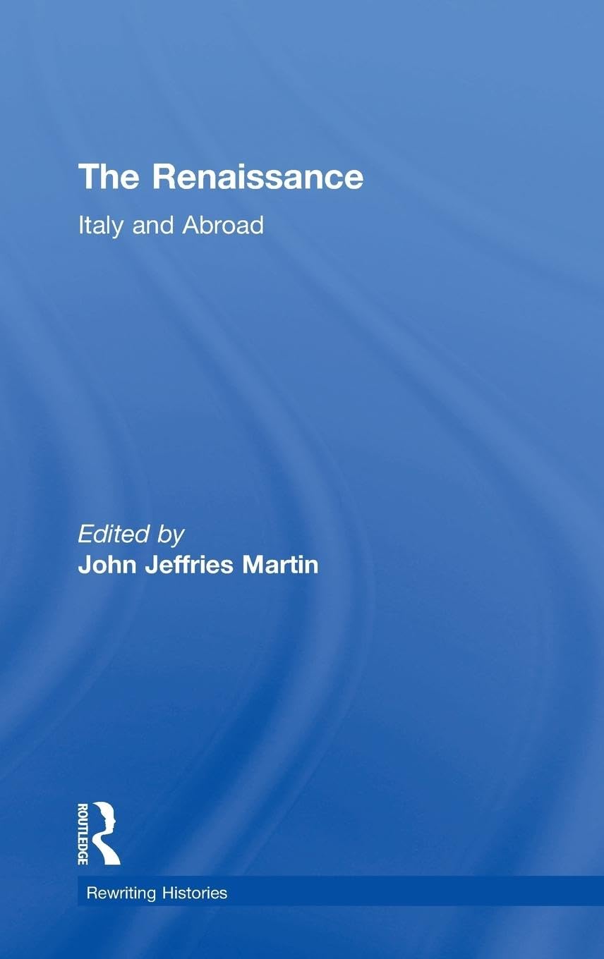 The Renaissance: Italy and Abroad (Rewriting Histories)