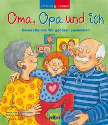 Spielen und Lernen 21. Oma, Opa und ich: Generationen: Wir gehören zusammen